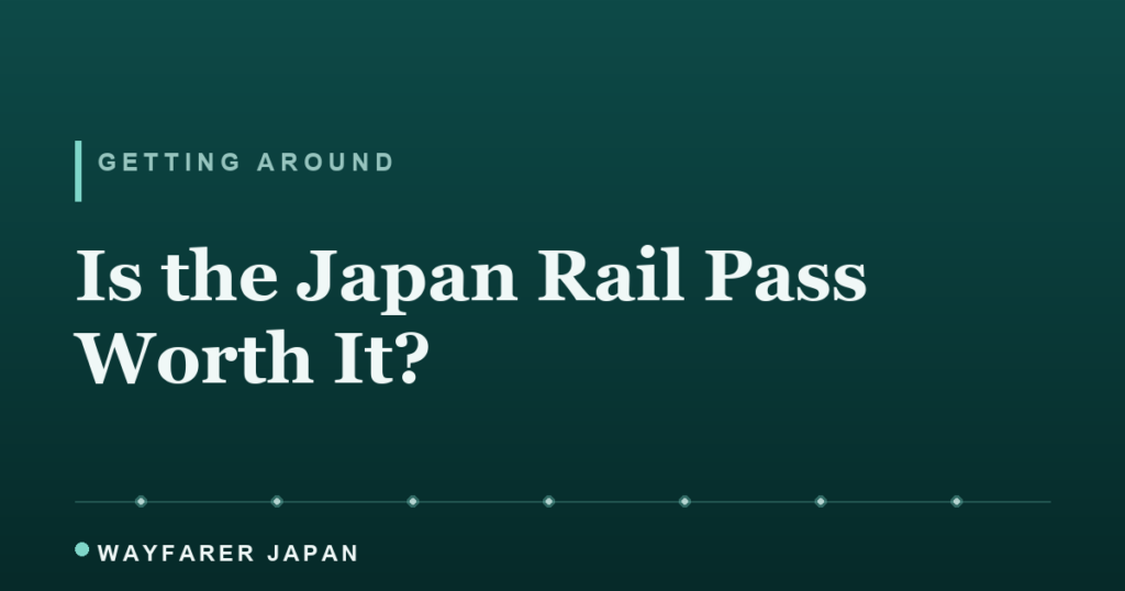 Is the Japan Rail Pass worth it