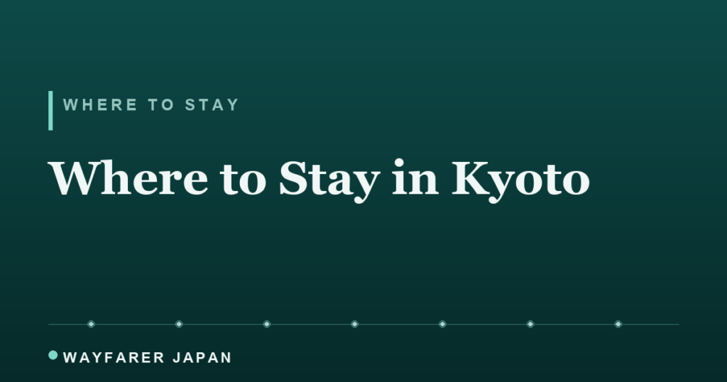 Where to Stay in Kyoto: Best Areas & Ryokan for First-Timers (2026) Where to stay in Kyoto