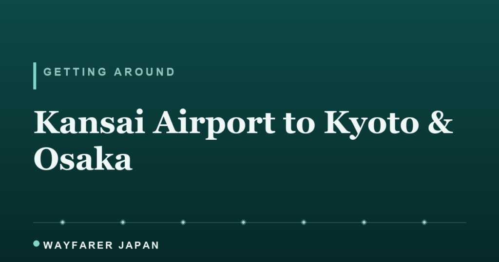จากสนามบินคันไซสู่เกียวโตและโอซาก้า: เปรียบเทียบทุกวิธีเดินทาง (2026) Kansai Airport to Kyoto and Osaka: All Options Compared (2026)